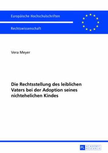 Cover image for Die Rechtsstellung Des Leiblichen Vaters Bei Der Adoption Seines Nichtehelichen Kindes