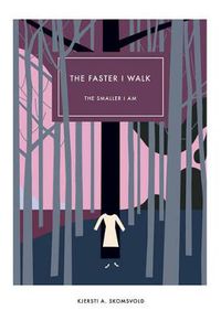 Cover image for The Faster I Walk, the Smaller I Am