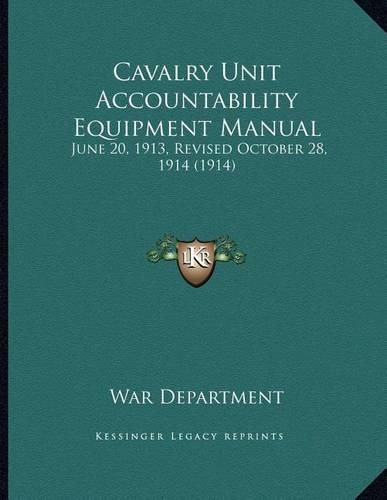 Cavalry Unit Accountability Equipment Manual: June 20, 1913, Revised October 28, 1914 (1914)