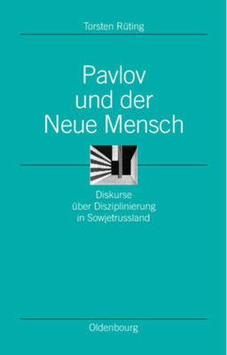 Cover image for Pavlov Und Der Neue Mensch: Diskurse UEber Disziplinierung in Sowjetrussland