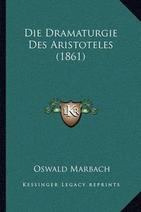 Cover image for Die Dramaturgie Des Aristoteles (1861)