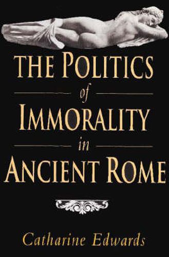 Cover image for The Politics of Immorality in Ancient Rome