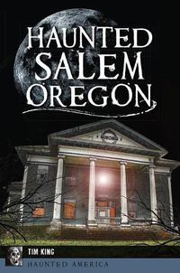 Cover image for Haunted Salem Oregon