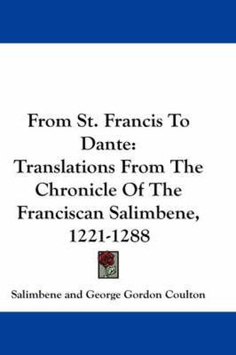 Cover image for From St. Francis to Dante: Translations from the Chronicle of the Franciscan Salimbene, 1221-1288