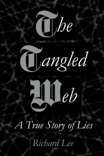 Cover image for The Tangled Web: A True Story of Lies