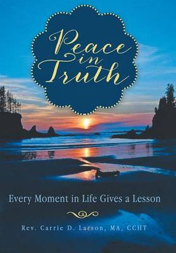 Cover image for Peace in Truth: Every Moment in Life Gives a Lesson