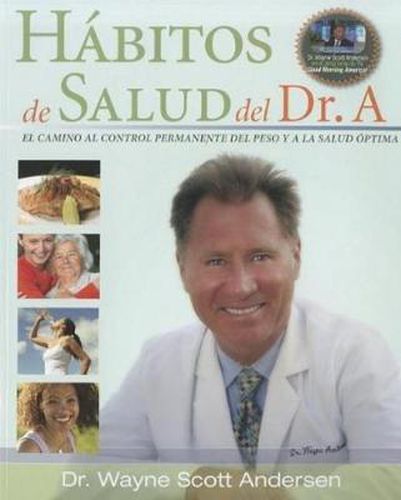 Cover image for Habitos de Salud del Dr. A: El Camino Al Control Permanente Del Peso Y A La Salud Optima