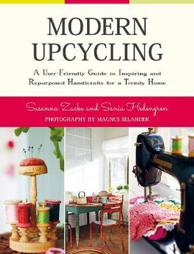 Cover image for Modern Upcycling: A User-Friendly Guide to Inspiring and Repurposed Handicrafts for a Trendy Home