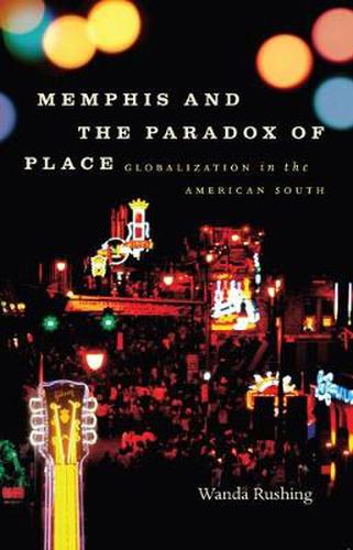 Cover image for Memphis and the Paradox of Place: Globalization in the American South