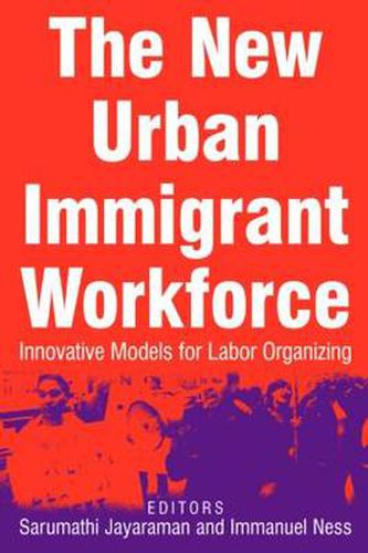 Cover image for The New Urban Immigrant Workforce: Innovative Models for Labor Organizing