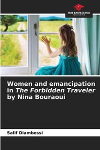 Cover image for Women and emancipation in The Forbidden Traveler by Nina Bouraoui