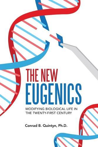 Cover image for The New Eugenics: Modifying Biological Life in the Twenty-First Century