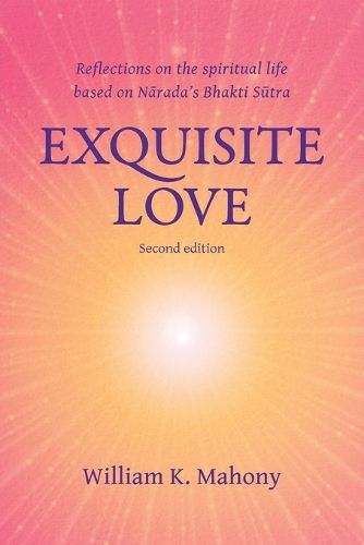 Cover image for Exquisite Love: Reflections on the Spiritual Life Based on Narada's Bhakti Sutra