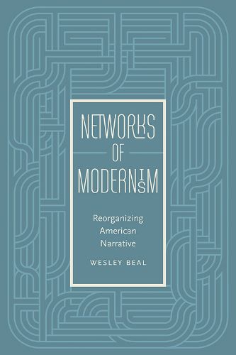 Cover image for Networks of Modernism: Reorganizing American Narrative