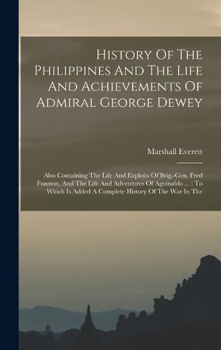 History Of The Philippines And The Life And Achievements Of Admiral George Dewey