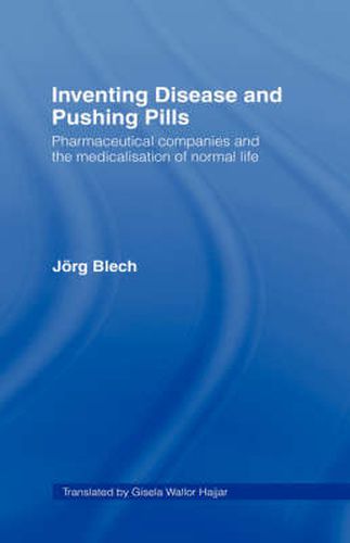 Cover image for Inventing Disease and Pushing Pills: Pharmaceutical Companies and the Medicalisation of Normal Life