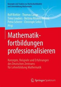 Cover image for Mathematikfortbildungen professionalisieren: Konzepte, Beispiele und Erfahrungen des Deutschen Zentrums fu r Lehrerbildung Mathematik