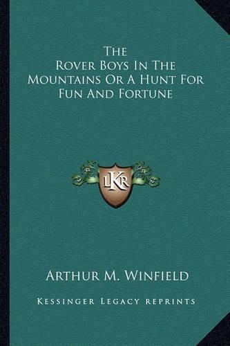 The Rover Boys in the Mountains or a Hunt for Fun and Fortune