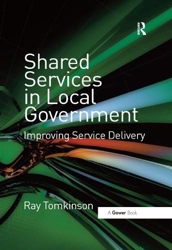 Cover image for Shared Services in Local Government: Improving Service Delivery