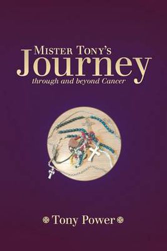 Cover image for Mister Tony's Journey Through and Beyond Cancer