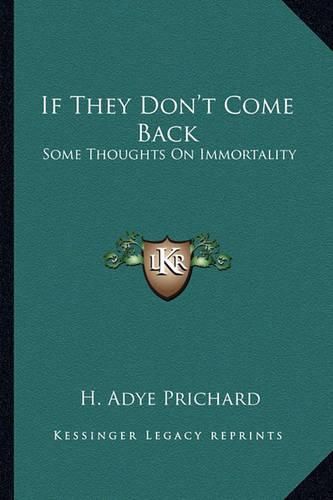 Cover image for If They Don't Come Back: Some Thoughts on Immortality