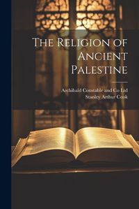 Cover image for The Religion of Ancient Palestine