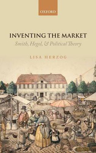 Cover image for Inventing the Market: Smith, Hegel, and Political Theory