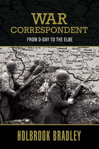 Cover image for War Correspondent: From D-Day to the Elbe