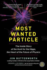 Cover image for Most Wanted Particle: The Inside Story of the Hunt for the Higgs, the Heart of the Future of Physics