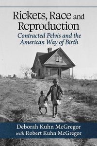 Cover image for Rickets, Race and Reproduction