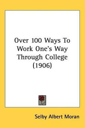 Cover image for Over 100 Ways to Work One's Way Through College (1906)