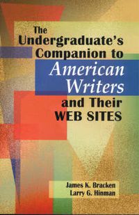 Cover image for The Undergraduate's Companion to American Writers and Their Web Sites