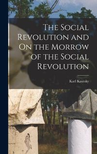 Cover image for The Social Revolution and On the Morrow of the Social Revolution