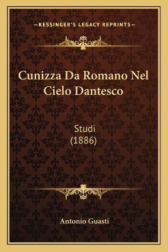 Cover image for Cunizza Da Romano Nel Cielo Dantesco: Studi (1886)