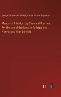 Cover image for Manual of Introductory Chemical Practice. For the Use of Students in Colleges and Normal and High Schools