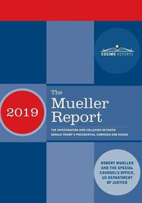 Cover image for The Mueller Report: The Investigation into Collusion between Donald Trump's Presidential Campaign and Russia