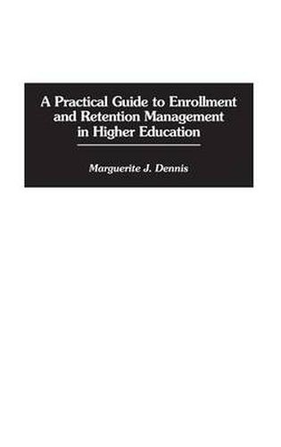 Cover image for A Practical Guide to Enrollment and Retention Management in Higher Education