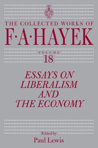 Cover image for Essays on Liberalism and the Economy, Volume 18: Volume 18