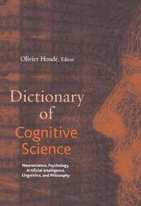 Cover image for Dictionary of Cognitive Science: Neuroscience, Psychology, Artificial Intelligence, Linguistics, and Philosophy