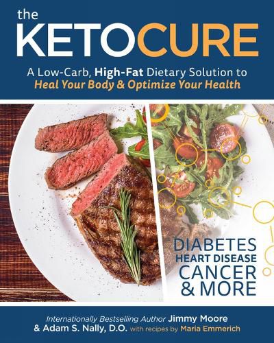 Cover image for The Keto Cure: A Low Carb High Fat Dietary Solution to Heal Your Body and Optimize Your Health