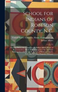 Cover image for School for Indians of Robeson County, N.C.