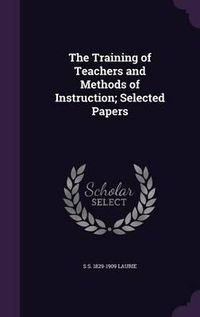 Cover image for The Training of Teachers and Methods of Instruction; Selected Papers