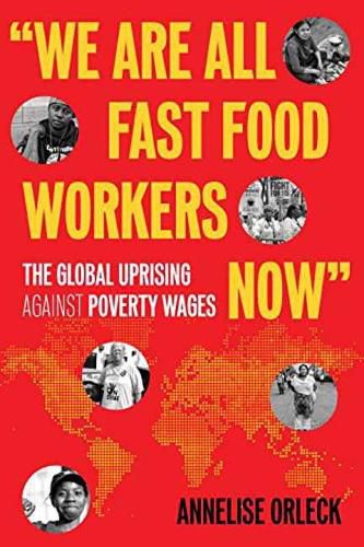Cover image for We Are All Fast-Food Workers Now: The Global Uprising Against Poverty Wages
