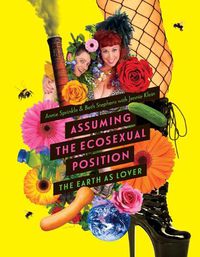 Cover image for Assuming the Ecosexual Position: The Earth as Lover