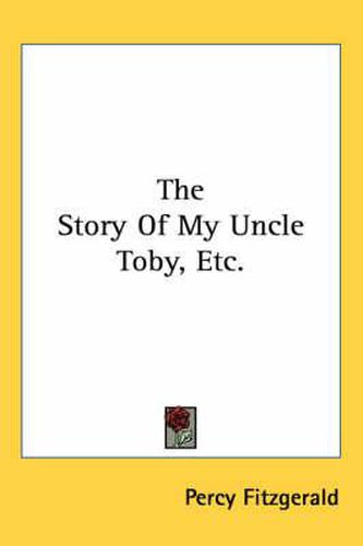 Cover image for The Story of My Uncle Toby, Etc.