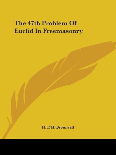 Cover image for The 47th Problem of Euclid in Freemasonry