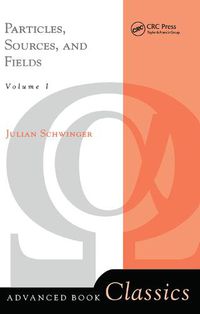 Cover image for Particles, Sources, And Fields, Volume 1