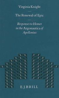 Cover image for The Renewal of Epic: Responses to Homer in the Argonautica of Apollonius