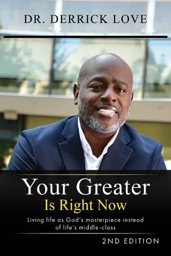 Cover image for Your Greater is Right Now: Living as God's masterpiece instead of life's middle class