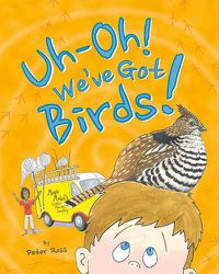 Cover image for Uh-Oh! We've Got Birds!